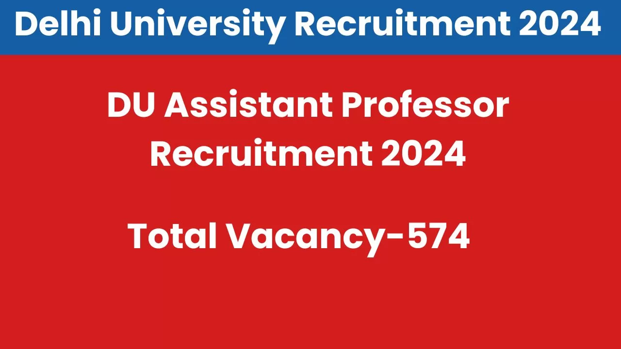 DU Assistant Professor Recruitment 2024 - Apply Online for 574 Faculty Vacancies