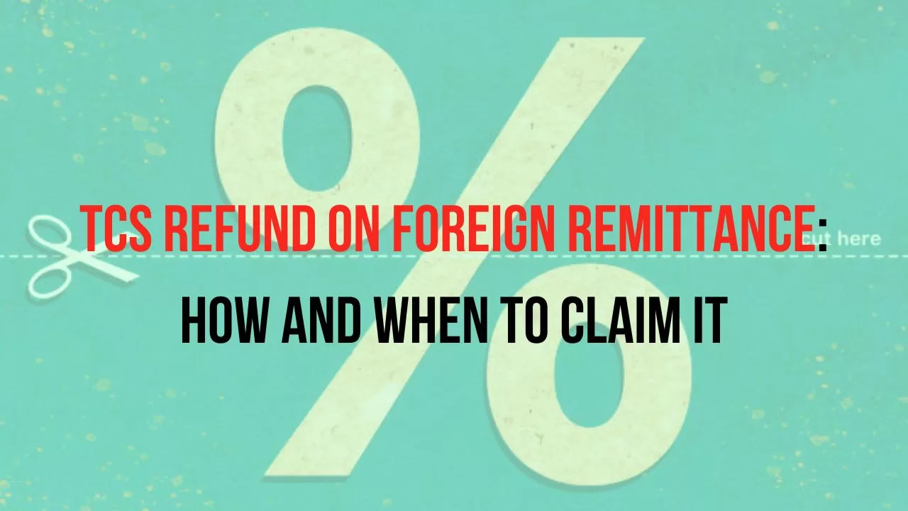 TCS on Foreign Remittance 2024, Claim TCS Refund on Foreign Remittance, TCS Refund Process 2024, Foreign Remittance Tax Refund, Tax Collected at Source on Foreign Remittance, 20% TCS on Foreign Remittance Refund, TCS Refund Filing Process, TCS Refund for Travel Remittances,