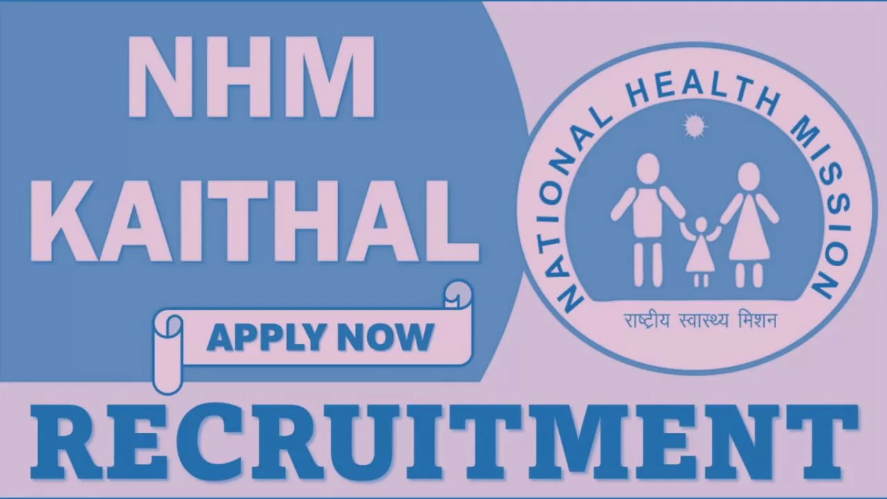 NHM Recruitment 2024, NHM Recruitment Kaithal 2024,