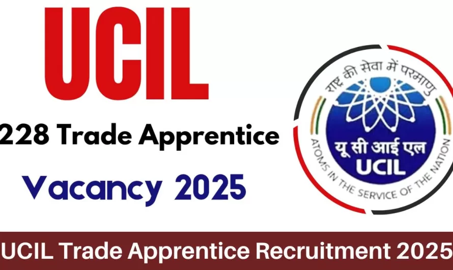 UCIL Trade Apprentice Recruitment 2025: 228 पदों पर भर्ती, ऑनलाइन आवेदन की अंतिम तिथि कल – Latest Job Alert