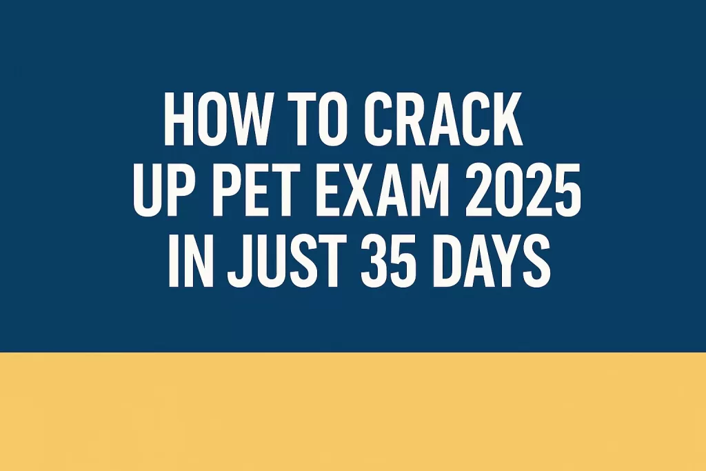 How to Crack UP PET Exam 2025