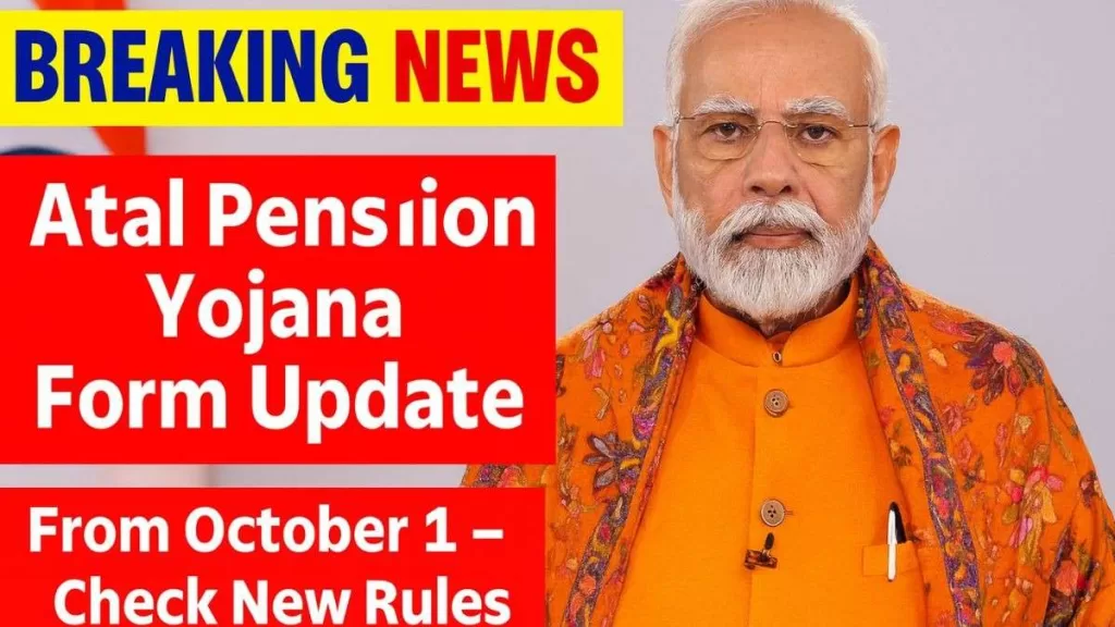 Atal Pension Yojana new form October 2025, APY form update 2025, post office APY form, FATCA CRS declaration APY, Atal Pension Yojana eligibility, PFRDA APY update, new APY subscriber registration form